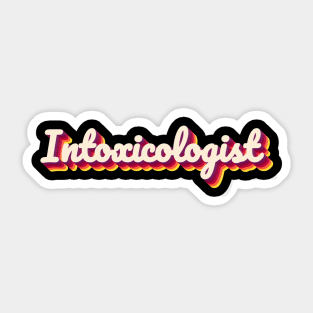 Intoxicologist - Funny Bartender mixologist cocktails Sticker